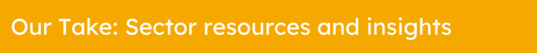 Orange bar with text "Our Take: Sector resources and insights"