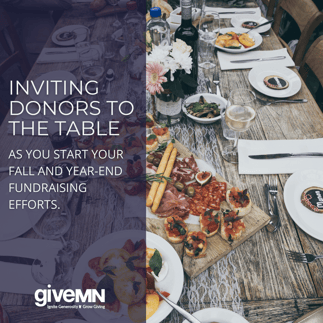Picture of a dinner table with text: Inviting donors to the table as you start your fall and year-end fundraising efforts. Includes the GiveMN logo.